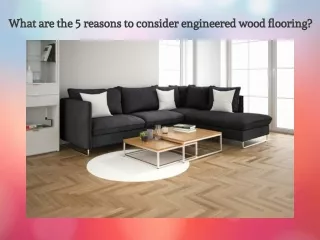What are the 5 reasons to consider engineered wood flooring?