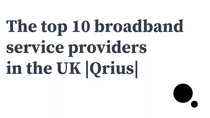 the top 10 broadband service providers in the uk qrius