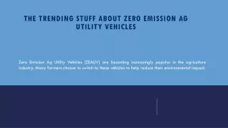 The Trending Stuff About Zero Emission Ag Utility Vehicles