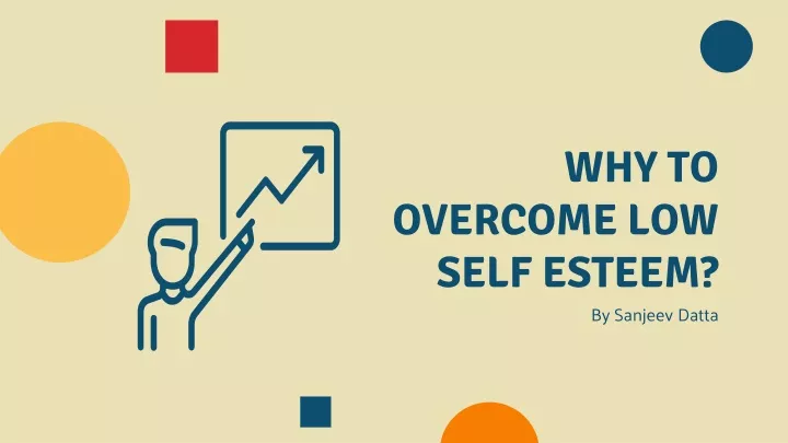 why to overcome low self esteem