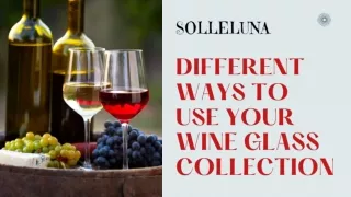 Different Ways To Use Your Wine Glass Collection