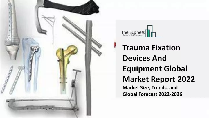 trauma fixation devices and equipment global