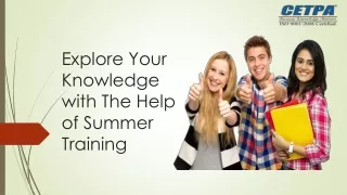 Explore Your Knowledge with The Help of Summer Training