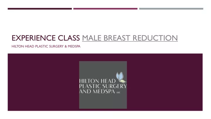 experience class male breast reduction