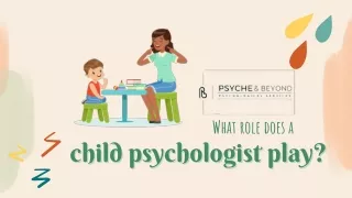 What role does a child psychologist play?