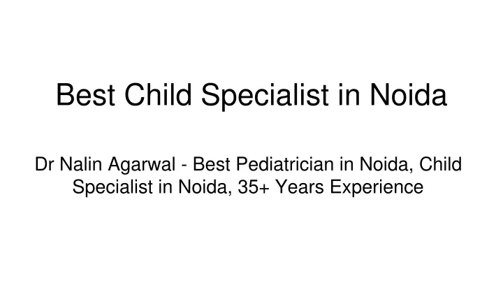 best child specialist in noida