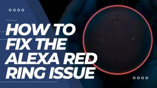 How to Solve Alexa Red Ring Issue, Solve Alexa Red Ring Issue, Alexa Helpline