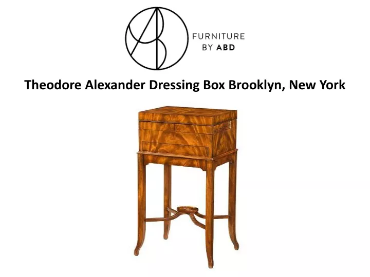 theodore alexander dressing box brooklyn new york