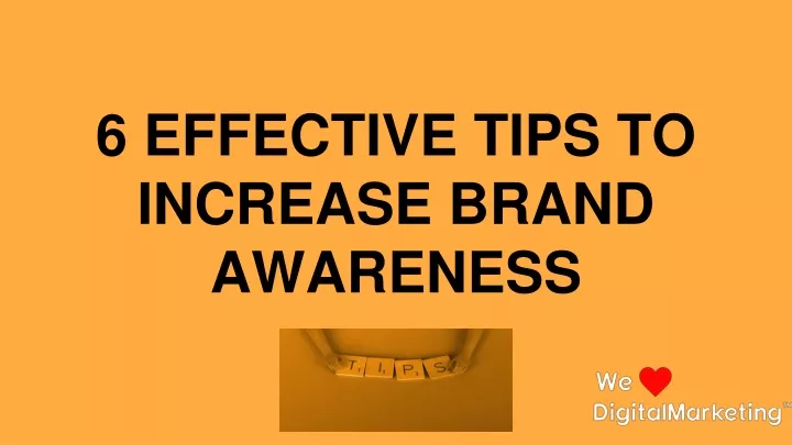 6 effective tips to increase brand awareness