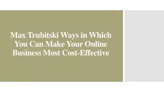 Max Trubitski Ways in Which You Can Make Your Online Business Cost-Effective