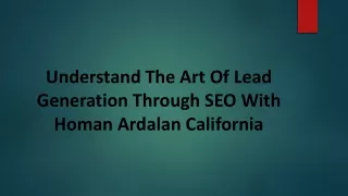 Understand The Art Of Lead Generation Through SEO With Homan Ardalan California