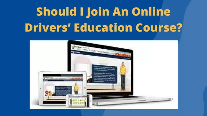 should i join an online drivers education course