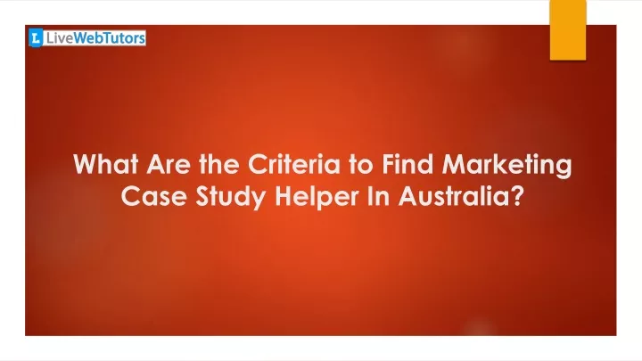 what are the criteria to find marketing case study helper in australia