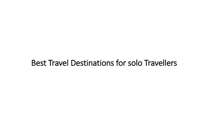 best travel destinations for solo travellers