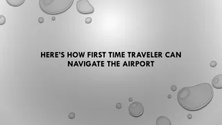 here s how first time traveler can navigate the airport