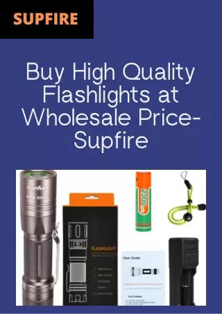 Buy High Quality Flashlights at Wholesale Price- Supfire