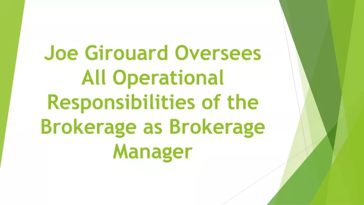 joe girouard oversees all operational responsibilities of the brokerage as brokerage manager