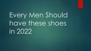 every men should have these shoes in 2022