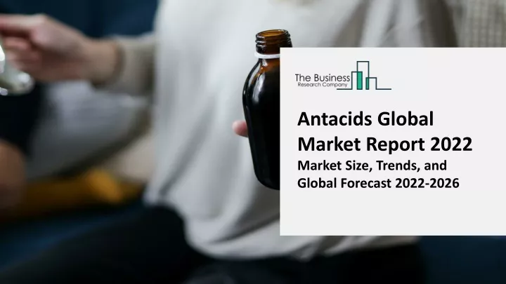 antacids global market report 2022 market size