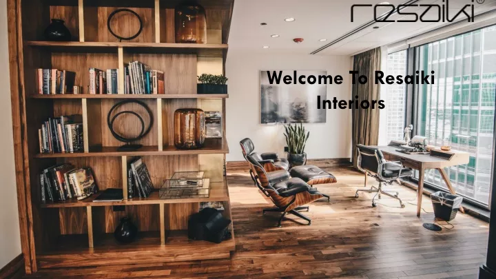 welcome to resaiki interiors