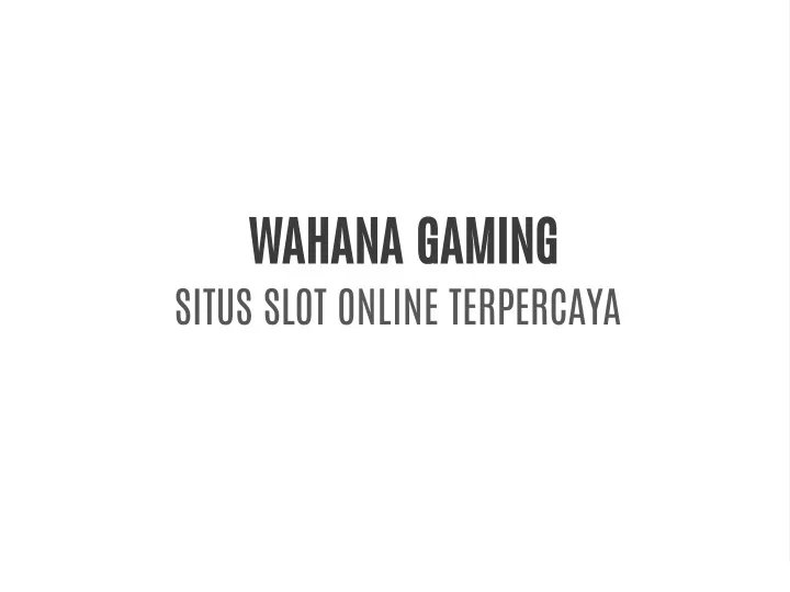 wahana gaming situs slot online terpercaya