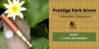Prestige Park Grove At Whitefield, Bangalore - A Lifetime Of Happiness