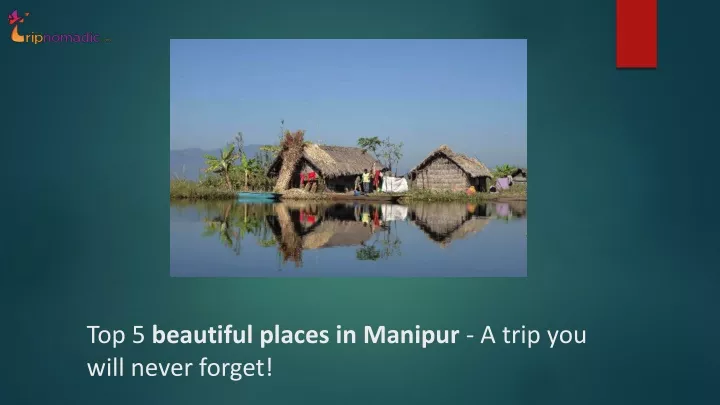 top 5 beautiful places in manipur a trip you will never forget