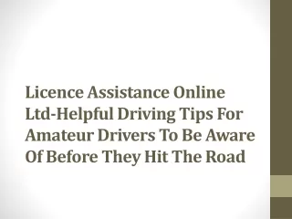 Licence Assistance Online Ltd-Helpful Driving Tips For Amateur Drivers To Be Aware Of Before They Hit The Road