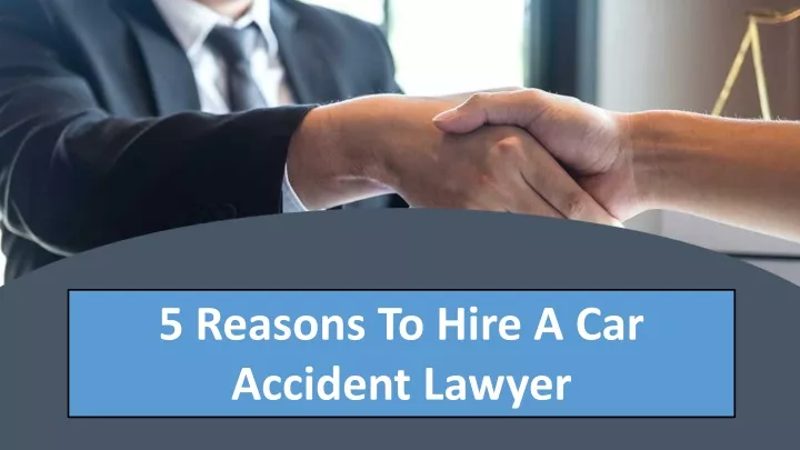5 reasons to hire a car accident lawyer