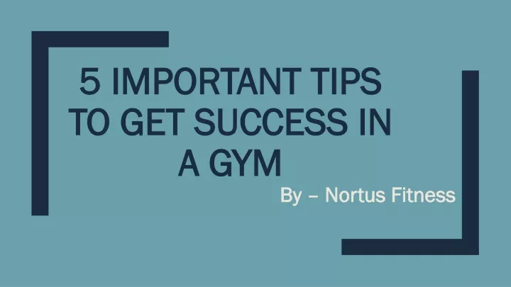 5 important tips to get success in a gym