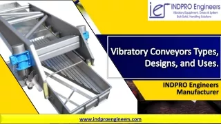 Vibratory Conveyors - Types, Designs, and Uses.