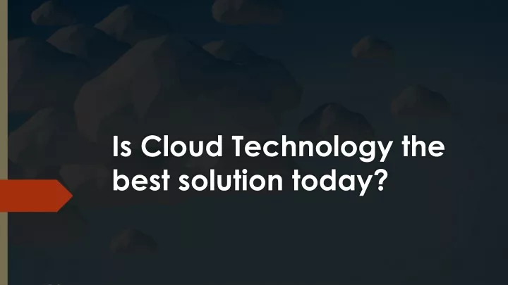 is cloud technology the best solution today