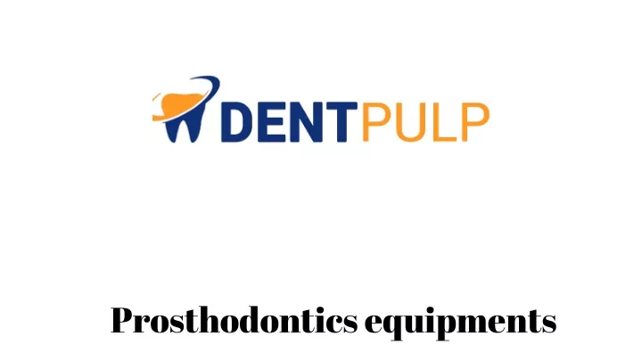 prosthodontics equipments
