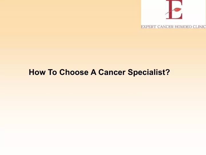 how to choose a cancer specialist