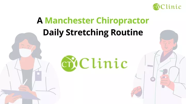 a manchester chiropractor daily stretching routine