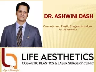 Dr Ashwini Dash - Best Cosmetic and Plastic Surgeon in Indore
