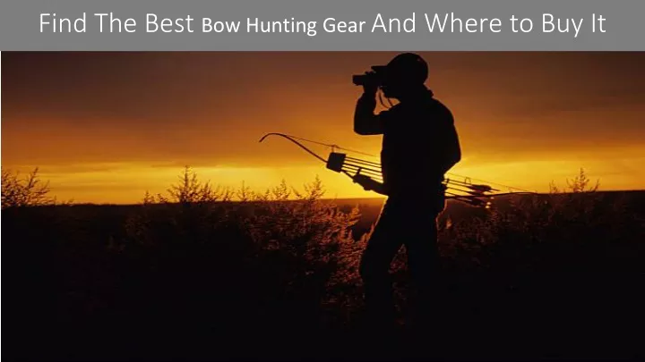 find the best bow hunting gear and where to buy it