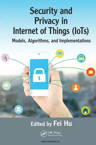 Security and Privacy in Internet of Things (IoTs)_ Models, Algorithms, and Implementations
