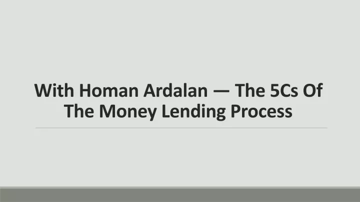 with homan ardalan the 5cs of the money lending process