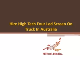 Hire High Tech Four Led Screen On Truck In Australia