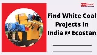 Find White Coal Projects In India @ Ecostan
