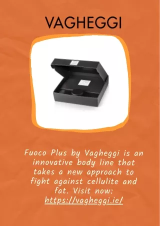 Buy a Fuoco Plus from vagheggi