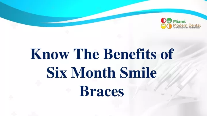 know the benefits of six month smile braces