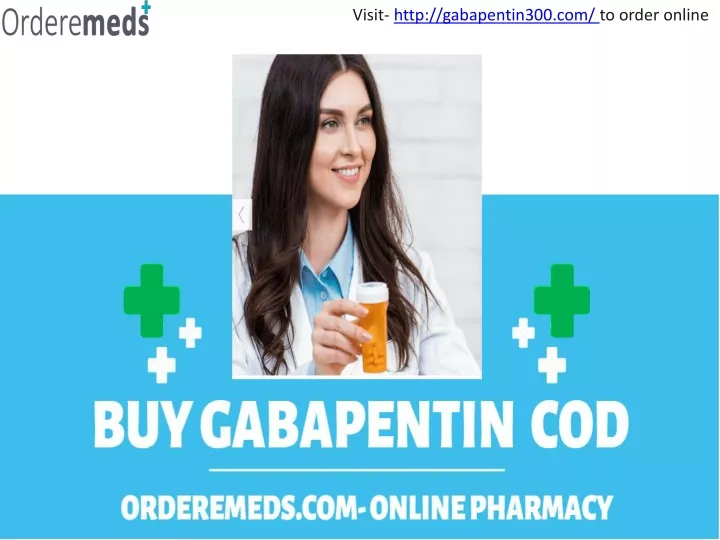 visit http gabapentin300 com to order online