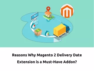 Reasons Why Magento 2 Delivery Date Extension is a Must-Have Addon?