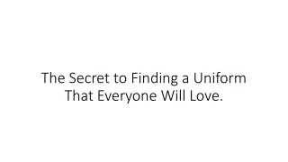 the secret to finding a uniform that everyone will love
