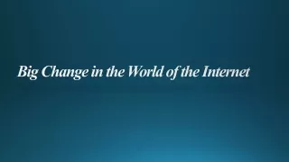 big change in the world of the internet