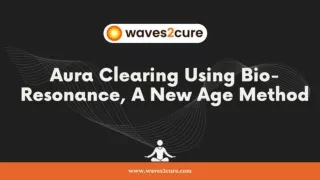 Aura Clearing Using Bio-Resonance, A New Age Method