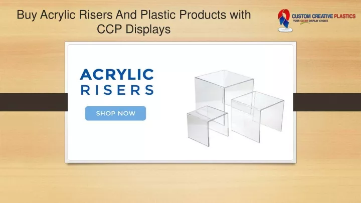 buy acrylic risers and plastic products with ccp displays