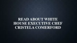 Read About White House executive chef Cristela Comerford